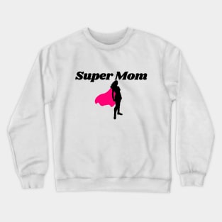 Mothers Day 2023 / Super Mom Crewneck Sweatshirt